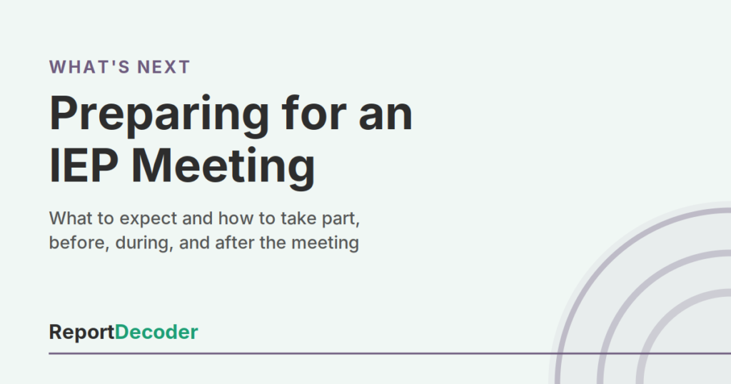 ReportDecoder What's Next? section card: Preparing for an IEP Meeting, what to expect and how to take part before, during, and after.