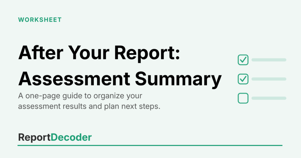 ReportDecoder assessment summary worksheet, a one-page guide to organize an assessment report.